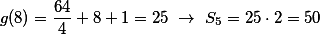 g(8) = \frac{64}{4} + 8 + 1 = 25 \,\,\rightarrow\,\,S_{5} = 25 \cdot 2 = 50